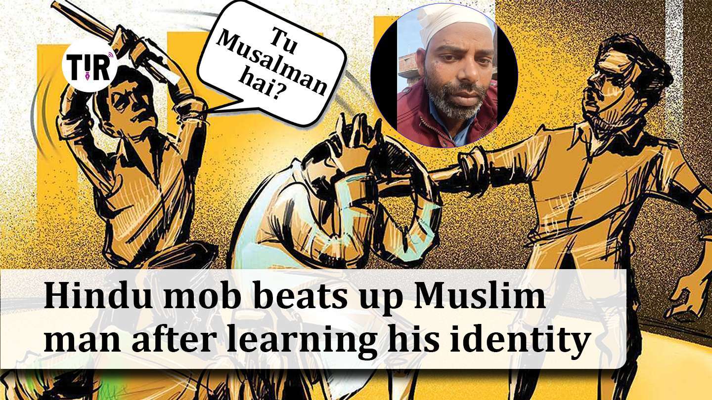 “Tu Musalman hai…”: Hindu mob beats up Muslim man after learning his identity