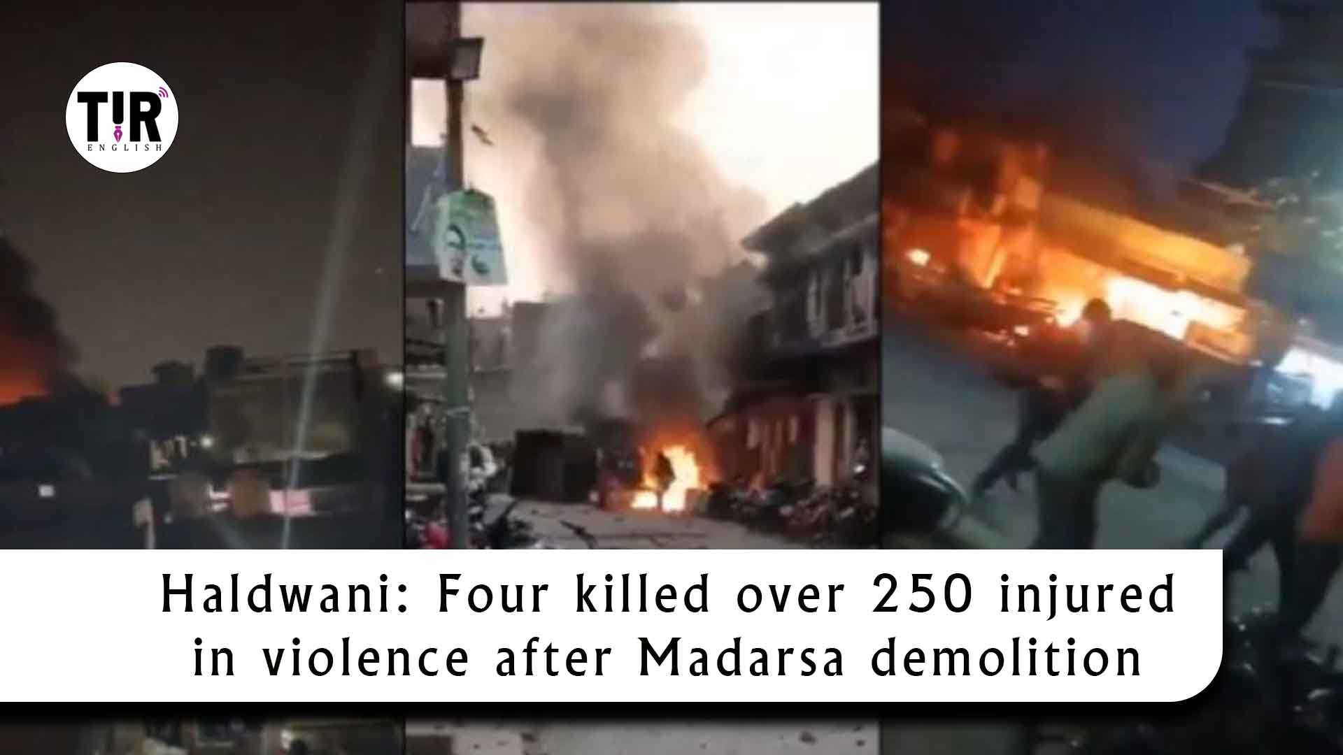 Haldwani: Four killed over 250 injured in violence after Madarsa demolition