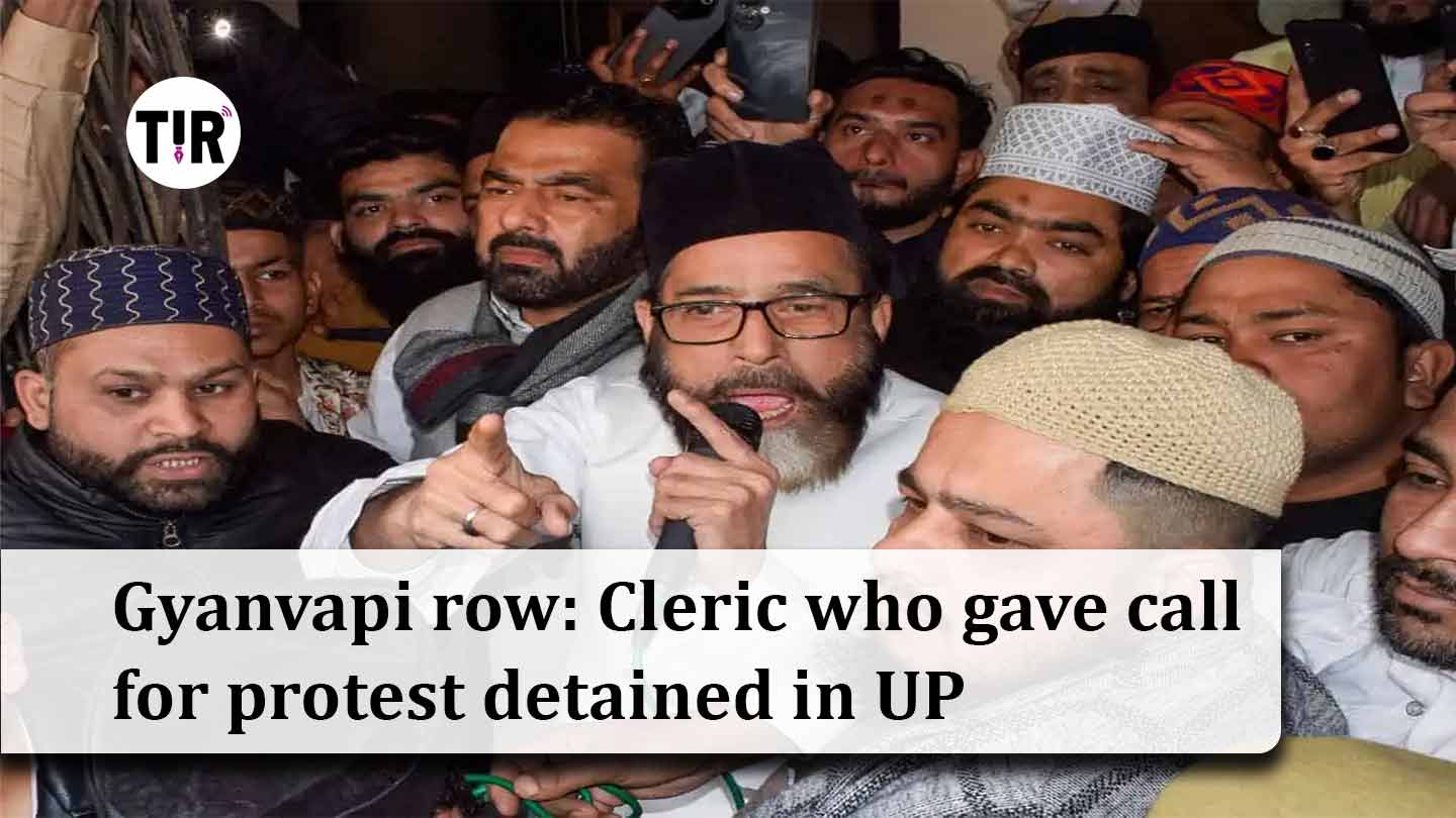 Gyanvapi row: Cleric who gave call for protest detained in UP