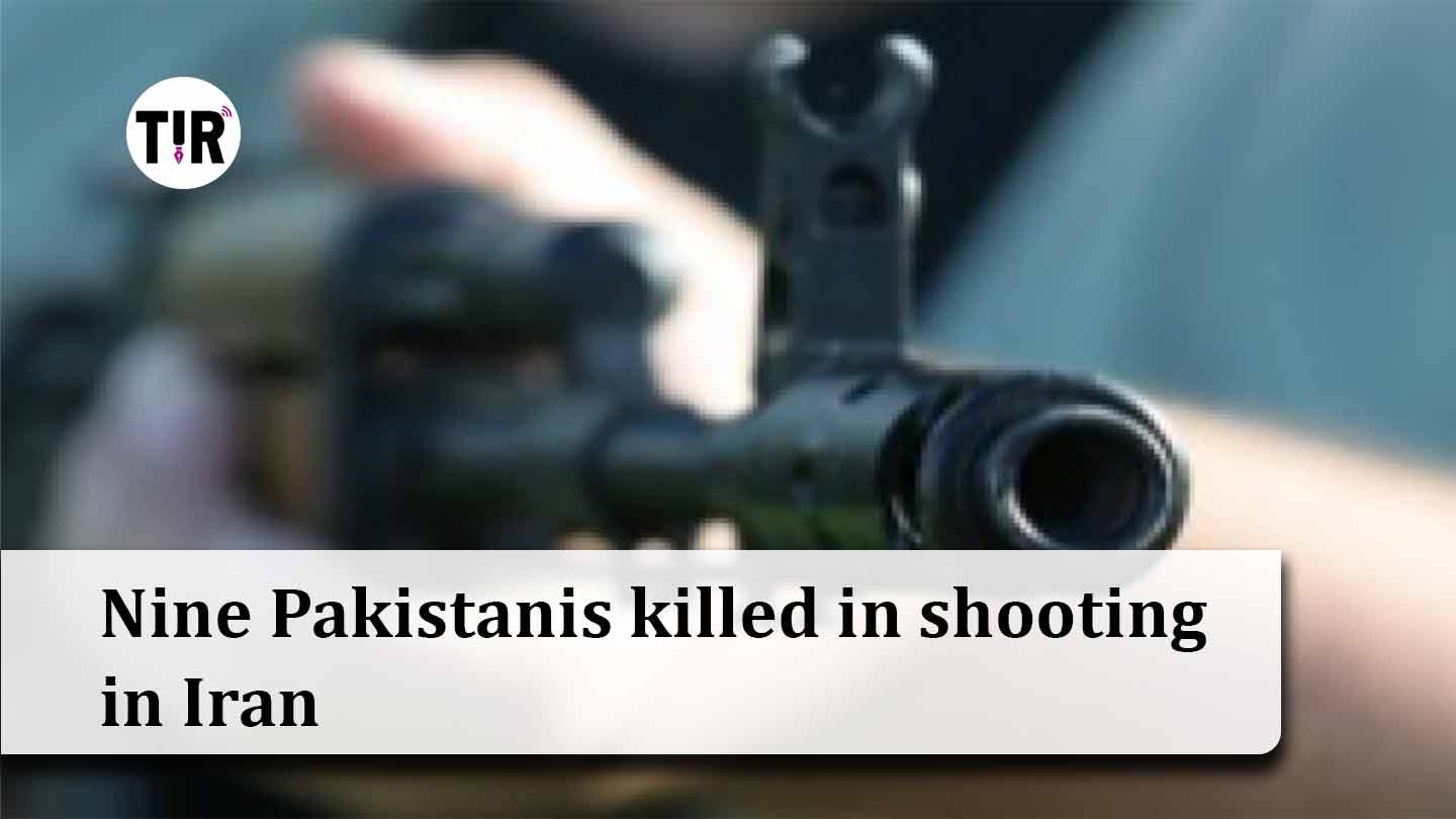 Nine Pakistanis killed in shooting in Iran