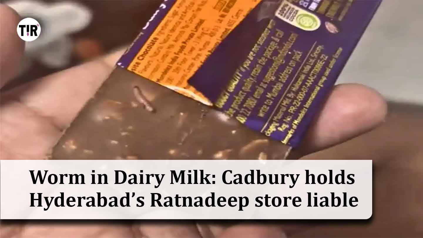 Worm in Dairy Milk: Cadbury holds Hyderabad’s Ratnadeep store liable
