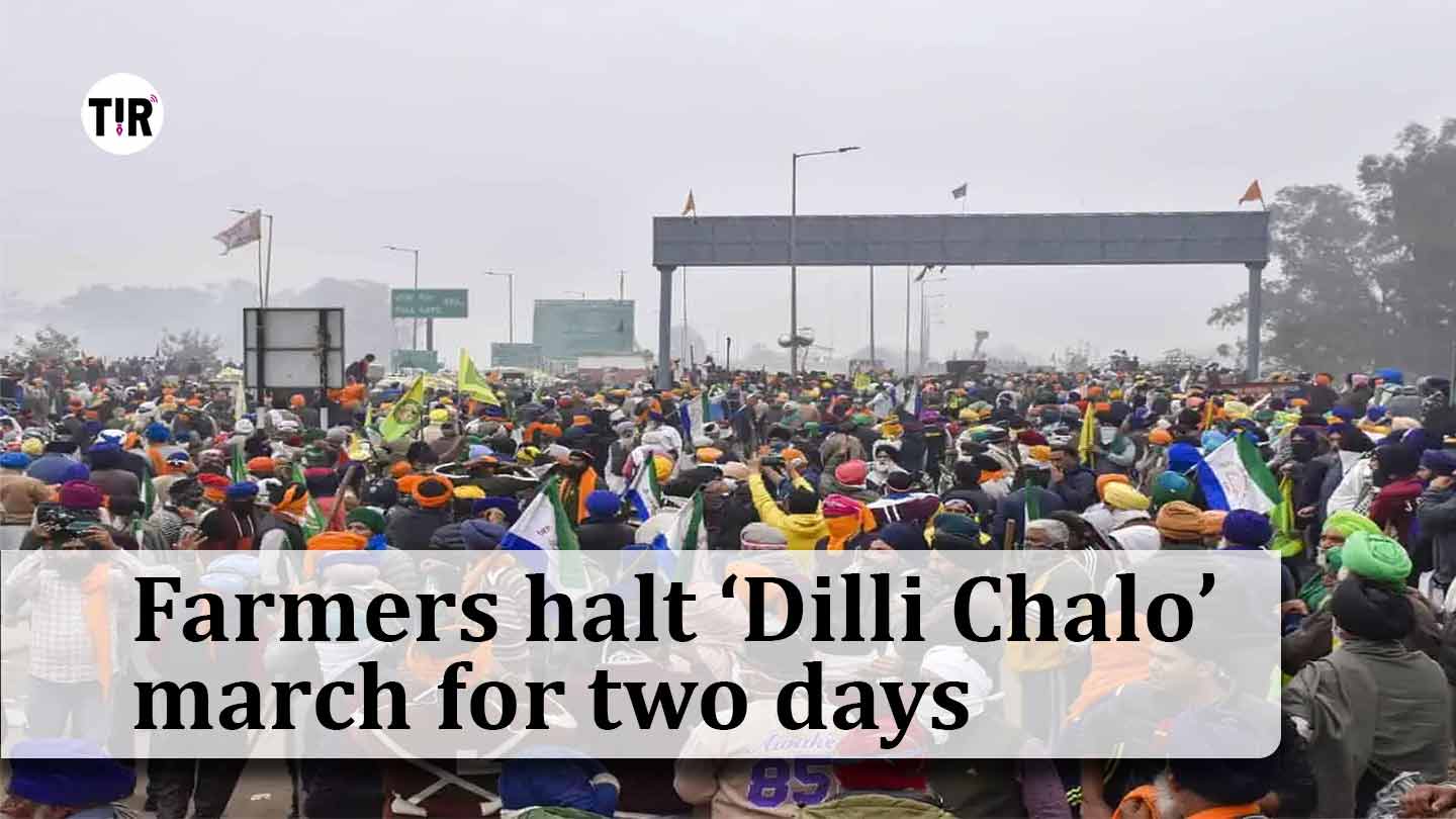 Farmers halt ‘Dilli Chalo’ march for two days
