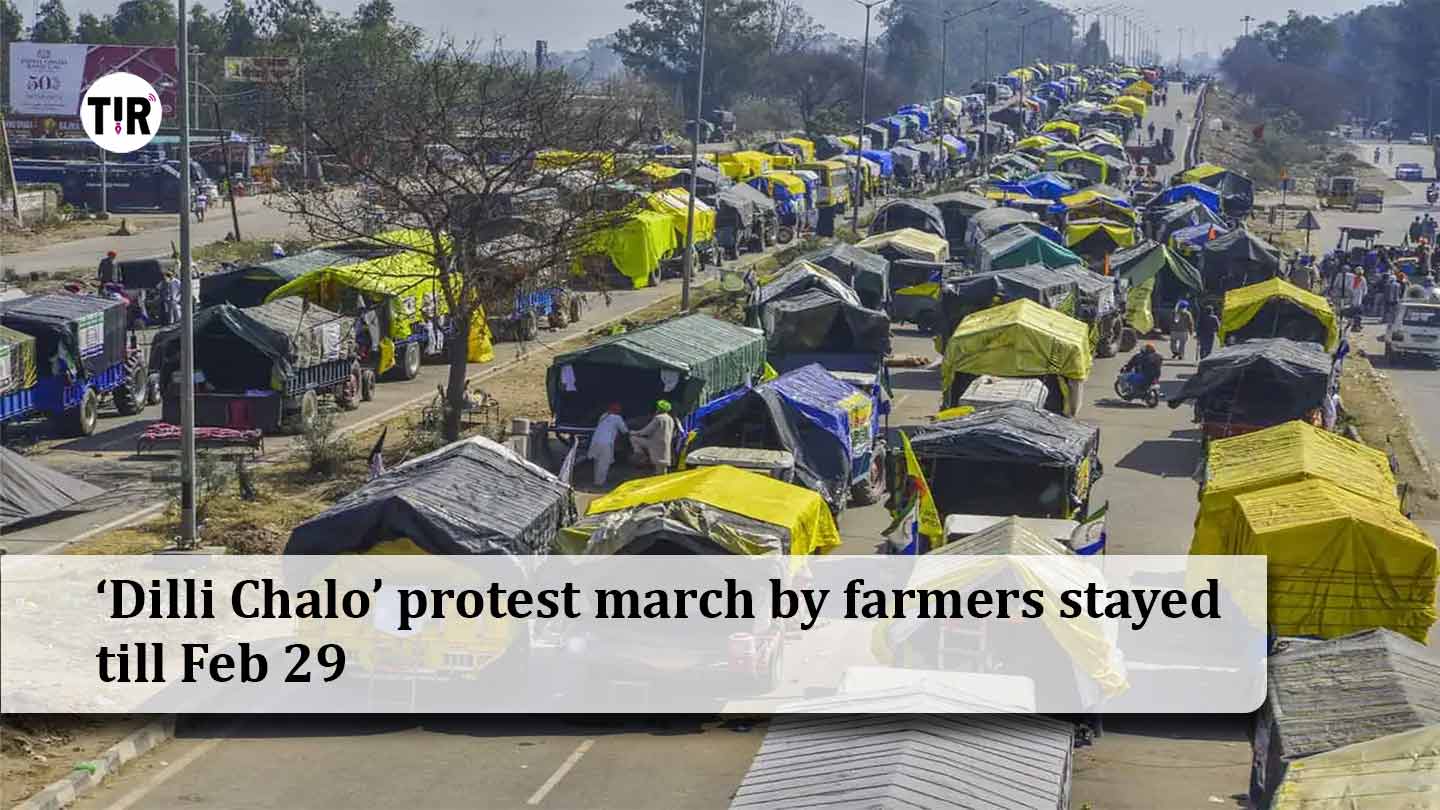 ‘Dilli Chalo’ protest march by farmers stayed till Feb 29
