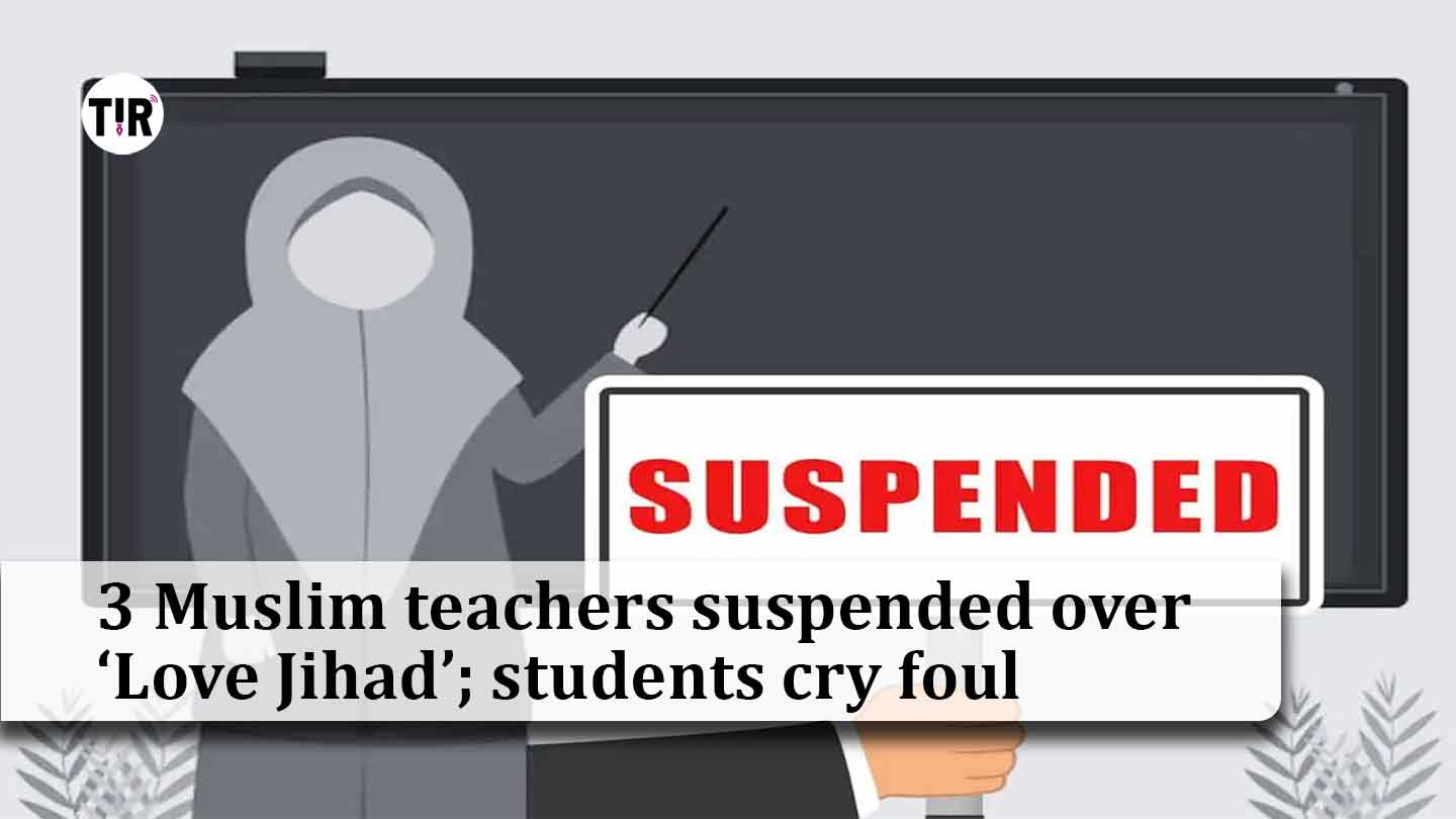 3 Muslim teachers suspended over ‘Love Jihad’; students cry foul